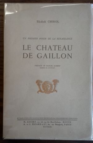 [ Normandie ]  Un premier foyer de la Renaissance : Le Château de Gaillon, E. Chirol - 1952