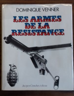 [ Militaria ] Les armes de la Resistance,  D. Venner - 1978