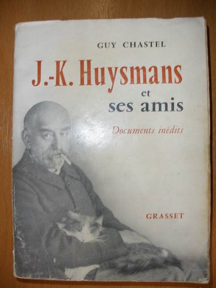 [ Biographie ] J.K Huysmans et ses amis, Guy Chastel - 1957
