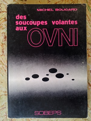 [ OVNI ] Des soucoupes volantes aux OVNI, M. Bougard - 1976